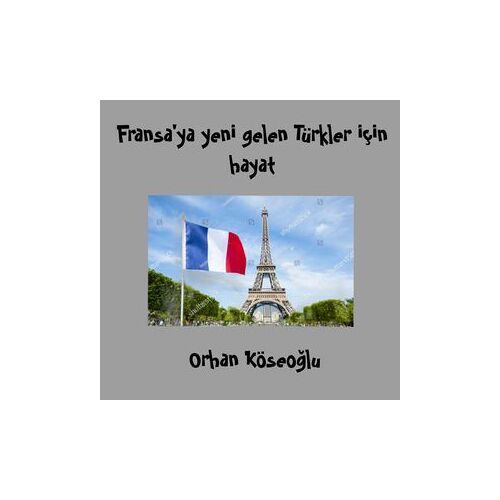 Fransa'ya Yeni Gelen Türkler Için Hayat
