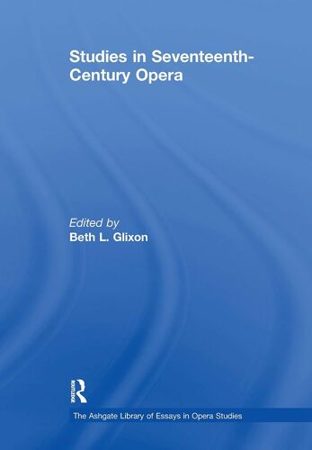 Studies In Seventeenth-Century Opera