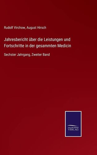 Jahresbericht Über Die Leistungen Und Fortschritte In Der Gesammten Medicin