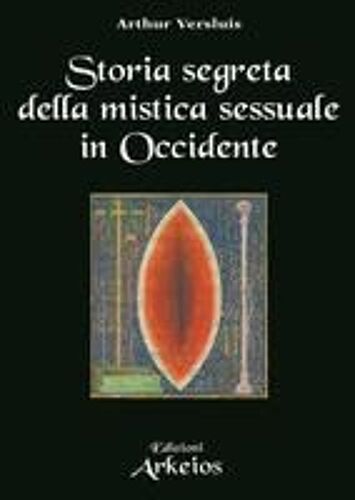 Storia Segreta Della Mistica Sessuale In Occidente