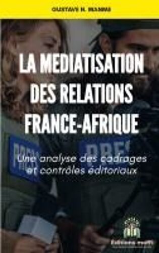 La Médiatisation Des Relations France - Afrique