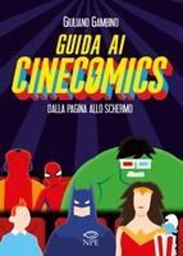 Guida Ai Cinecomics. Dalla Pagina Allo Schermo
