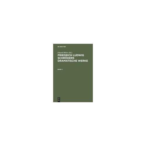 Friedrich Ludwig Schröders Dramatische Werke. Band 4