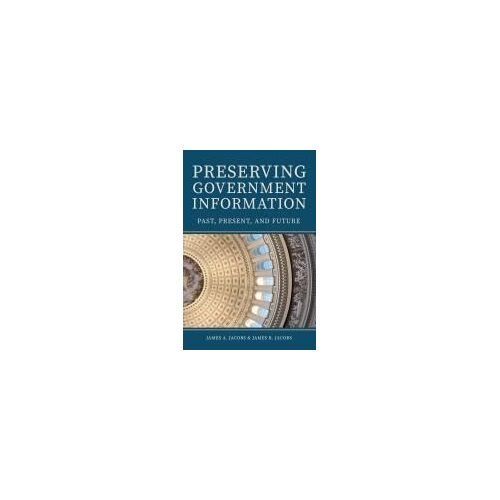Preserving Government Information: Past, Present, And Future