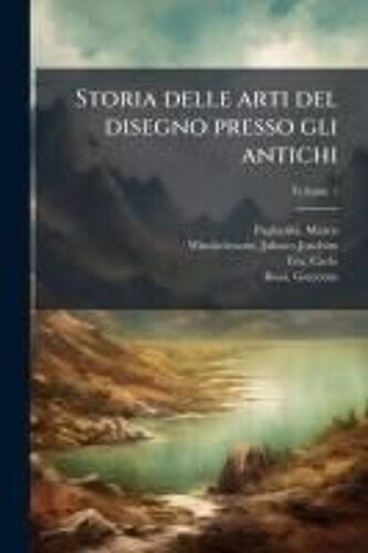 Storia Delle Arti Del Disegno Presso Gli Antichi