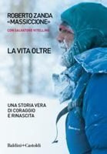 La Vita Oltre. Una Storia Vera Di Coraggio E Rinascita