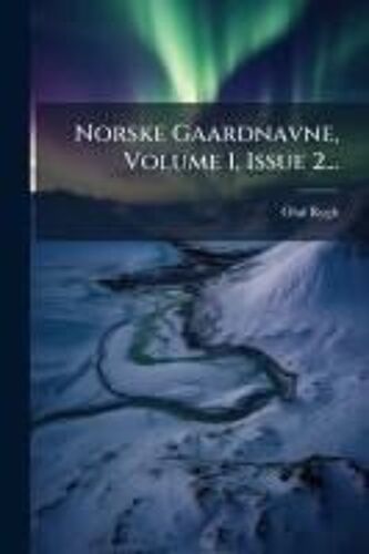 Norske Gaardnavne, Volume 1, Issue 2...
