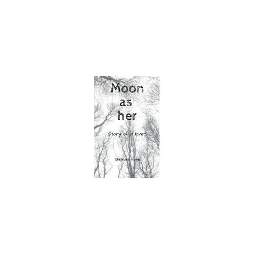 Moon As Her: Story Of A Lover!