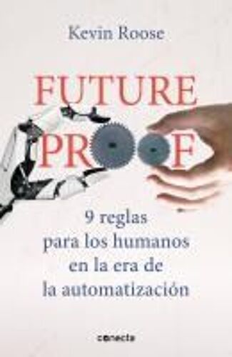 Futureproof. 9 Reglas Para Los Humanos En La Era De La Automatización (Conecta)