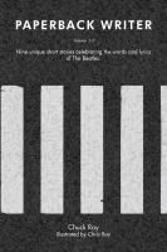 Paperback Writer: Nine Unique Short Stories Celebrating The Words And Lyrics Of The Beatles: Volumes 1-9