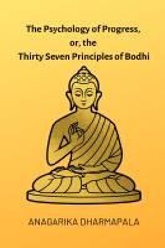 The Psychology Of Progress, Or, The Thirty Seven Principles Of Bodhi