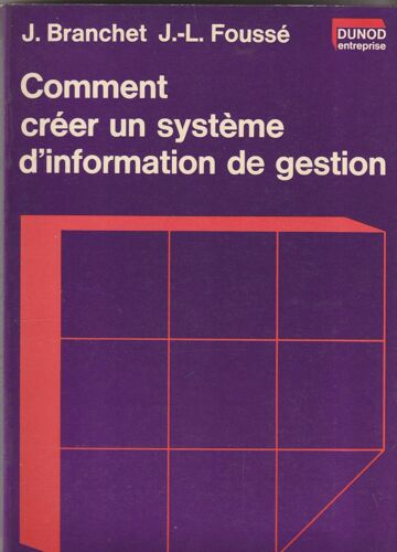 Jean Branchet Jean Louis Froussé - Comment Créer Un Système D'Information Et De Gestion -Dunod 1976 - 150x210x15 Mm - 0,34 Kg - La Boîte À Outils De L'Entreprise