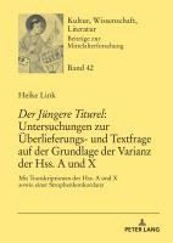 'der Jüngere Titurel': Untersuchungen Zur Überlieferungs- Und Textfrage Auf Der Grundlage Der Varianz Der Hss. A Und X