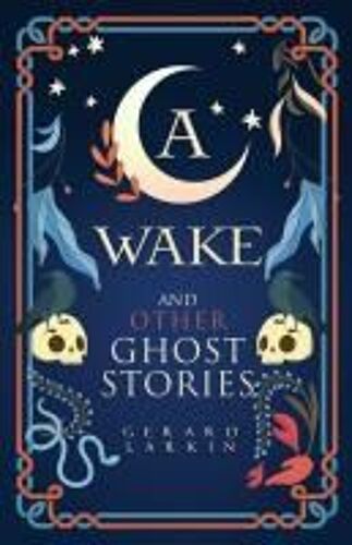 A Wake And Other Ghost Stories