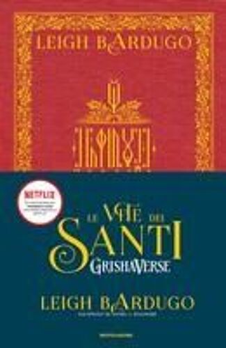 Le Vite Dei Santi. Grishaverse