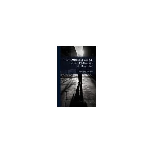 The Reminiscences Of Chief-Inspector Littlechild