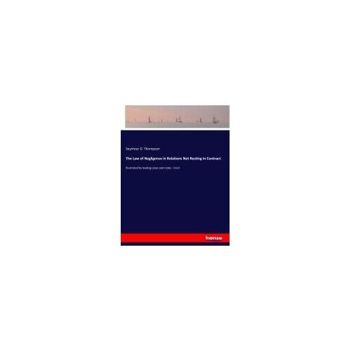 The Law Of Negligence In Relations Not Resting In Contract