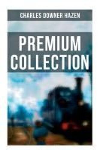 Charles Downer Hazen - Premium Collection