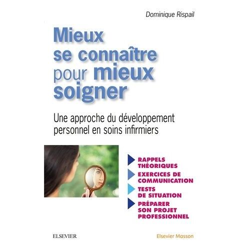 Mieux Se Connaître Pour Mieux Soigner - Une Approche De Développement Personnel En Soins Infirmiers