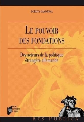 Le Pouvoir Des Fondations - Des Acteurs De La Politique Étrangère Allemande