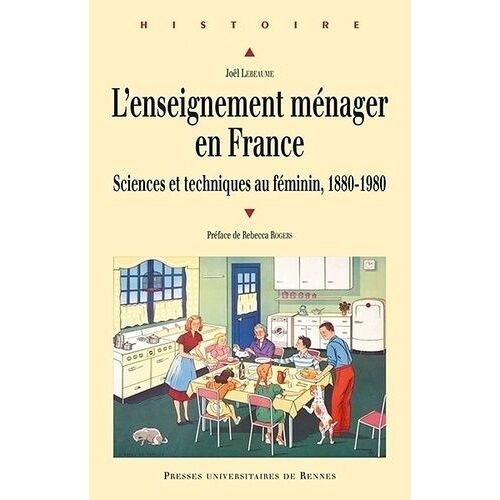 L'enseignement Ménager En France - Sciences Et Techniques Au Féminin, 1880-1980