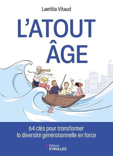 L'atout Âge - 64 Clés Pour Transformer La Diversité Générationnelle En Force