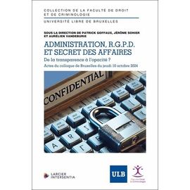Administration, R.G.P.D. Et Secrets D'affaires - De La Transparence À L'opacité ?