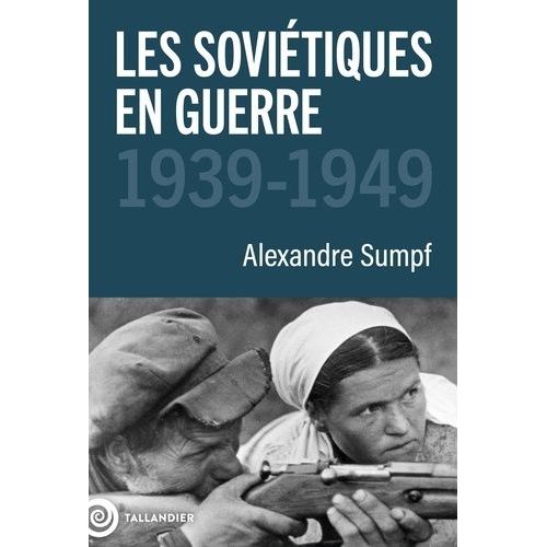 Les Soviétiques En Guerre - 1939-1949