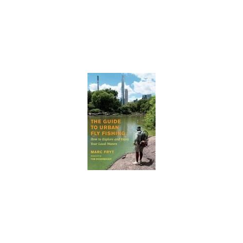 The Guide To Urban Fly Fishing