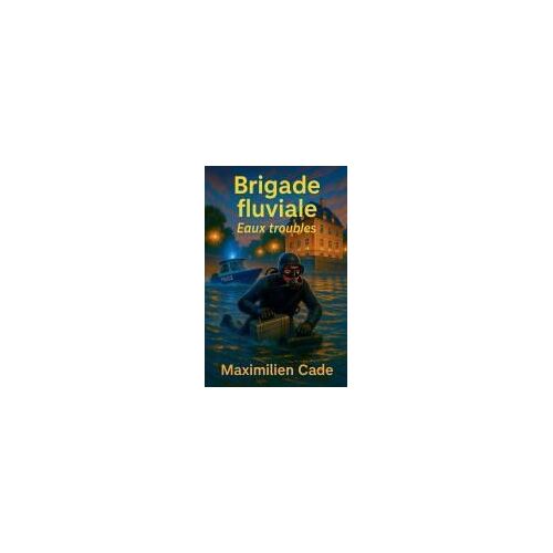 Brigade Fluviale Eaux Troubles (French Edition)