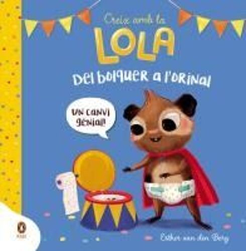 Del Bolquer A L'orinal (Creix Amb La Lola)
