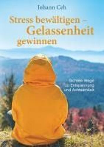 Stress Bewältigen - Gelassenheit Gewinnen