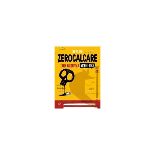 Zerocalcare. L'arte Narrativa Di Michele Rech