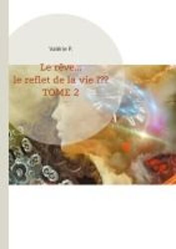 Le Rêve... Le Reflet De La Vie ???
