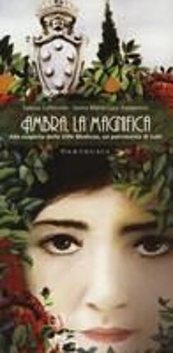 Ambra, La Magnifica. Alla Scoperta Delle Ville Medicee, Un Patrimonio Di Tutti