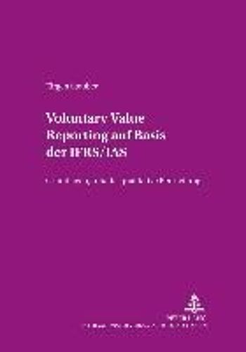Voluntary Value Reporting Auf Basis Der Ifrs/Ias