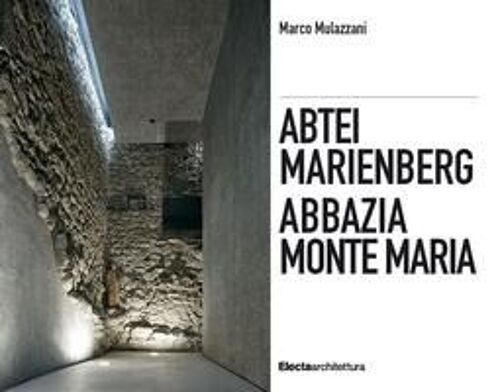 Abbazia Monte Maria. Monte Maria, La Storia Werner Tscholl, La Rivitalizzazione Dell'abbazia-Abtei Marienberg. Marienberg, Die Geschichte Werner Tscholl, Die Revitalisierung Der Abtei