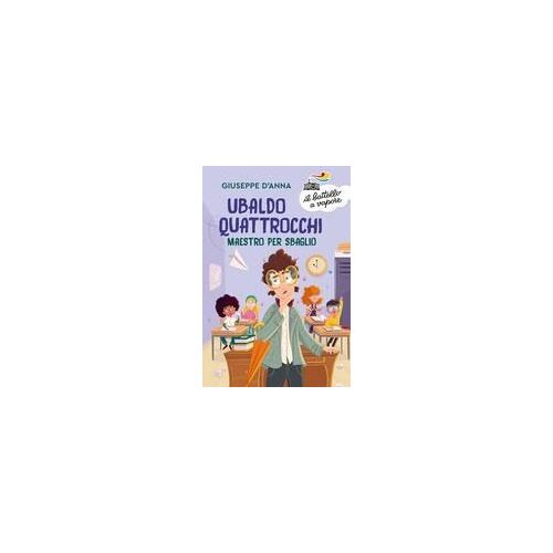 Ubaldo Quattrocchi, Maestro Per Sbaglio