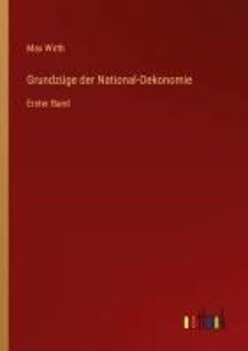 Grundzüge Der National-Oekonomie