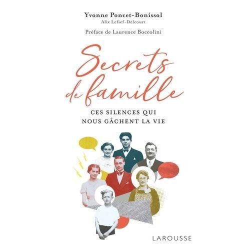 Secrets De Famille - Ces Silences Qui Nous Gâchent La Vie