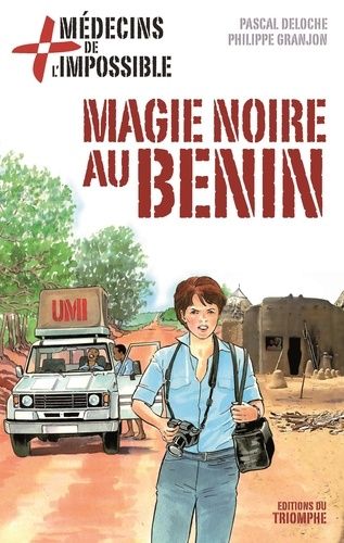 Médecins De L'impossible - Tome 7 - Magie Noire Au Bénin