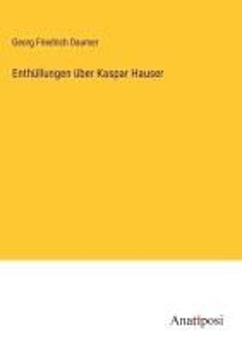Enthüllungen Über Kaspar Hauser