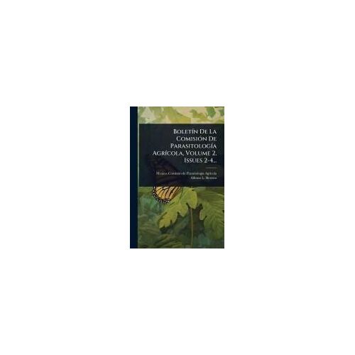Boletã-N De La Comisiã3n De Parasitologã-A Agrã-Cola, Volume 2, Issues 2-4...