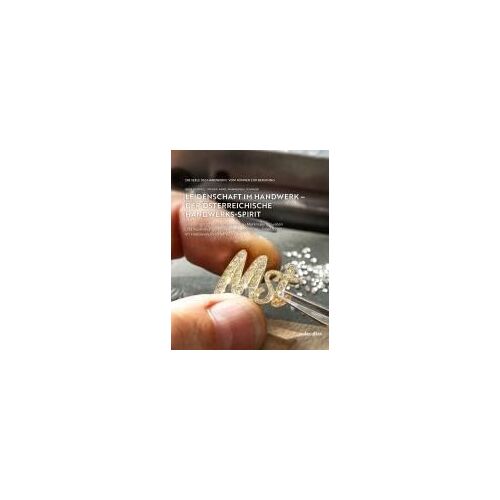 Leidenschaft Im Handwerk - Der Österreichische Handwerks-Spirit