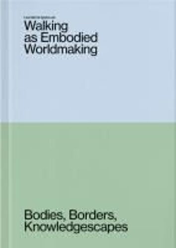 Walking As Embodied Worldmaking