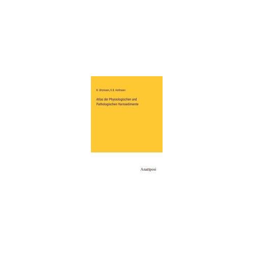 Atlas Der Physiologischen Und Pathologischen Harnsedimente