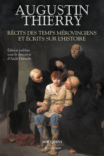 Récits Des Temps Mérovingiens - Et Écrits Sur L'histoire
