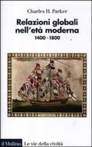 Relazioni Globali Nell'età Moderna. 1400-1800