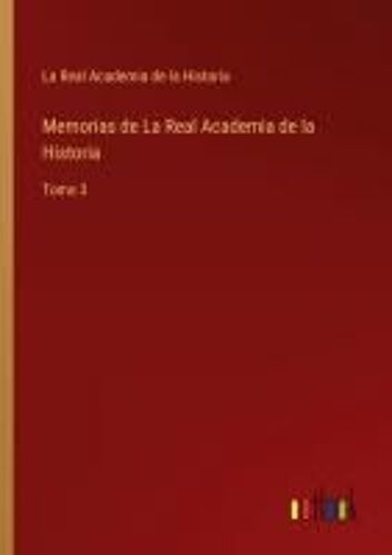 Memorias De La Real Academia De La Historia