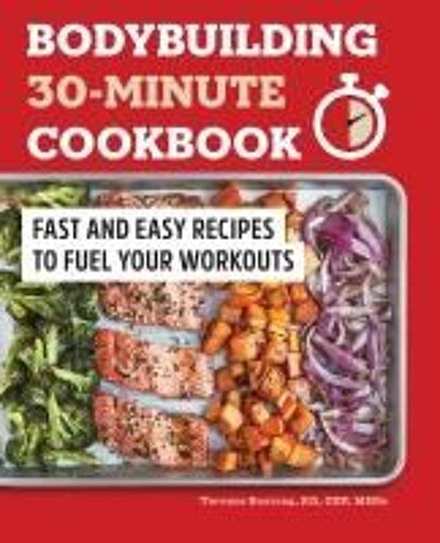 Bodybuilding 30-Minute Cookbook